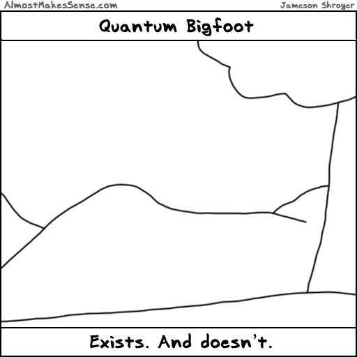 Quantum Bigfoot
